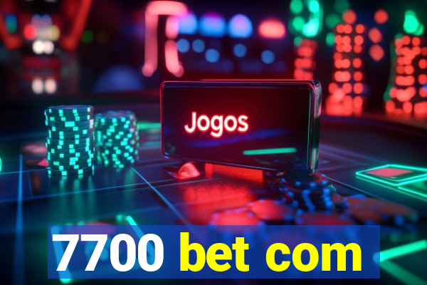 7700 bet com